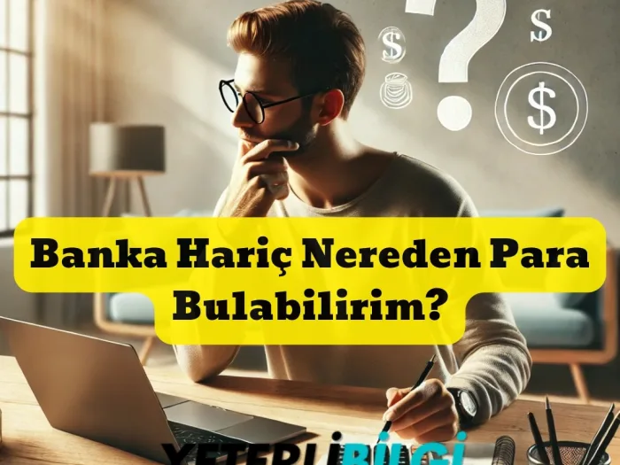 Banka Hariç Nereden Para Bulabilirim