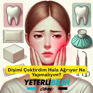 Dişimi Çektirdim Hala Ağrıyor Ne Yapmalıyım