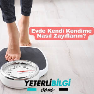 Evde Kendi Kendime Nasıl Zayıflarım