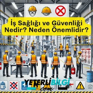 İş Sağlığı ve Güvenliği Nedir Neden Önemlidir