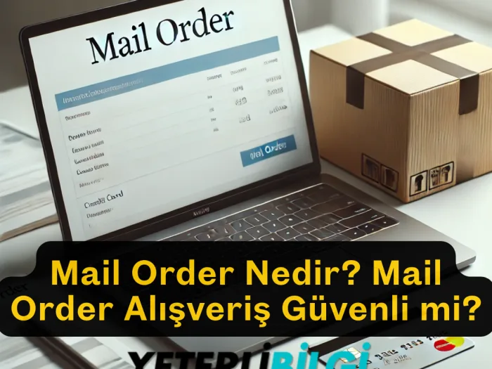 Mail Order Nedir Mail Order Alışveriş Güvenli mi