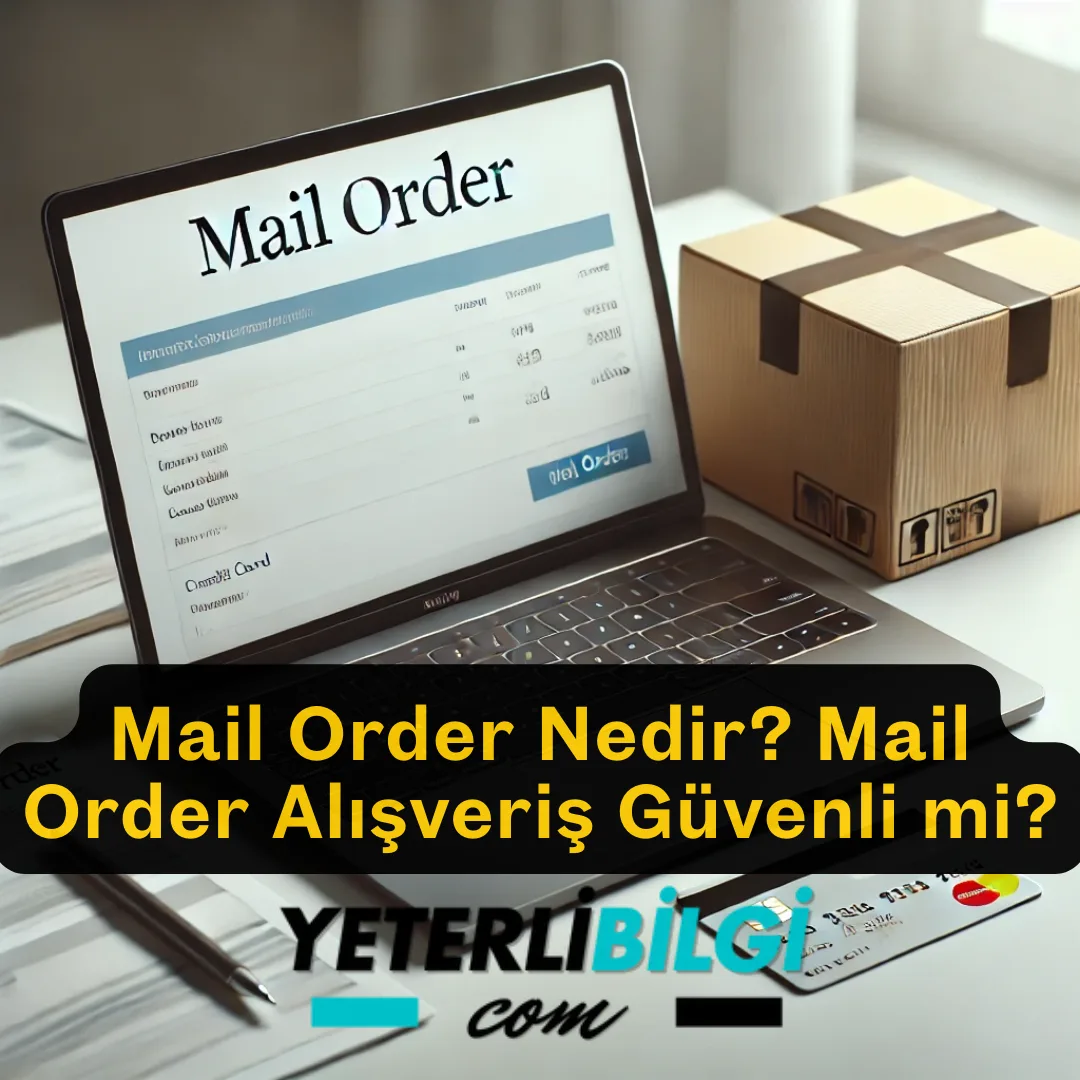 Mail Order Nedir Mail Order Alışveriş Güvenli mi