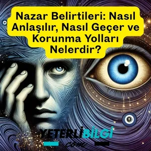 Nazar Belirtileri Nasıl Anlaşılır, Nasıl Geçer ve Korunma Yolları Nelerdir