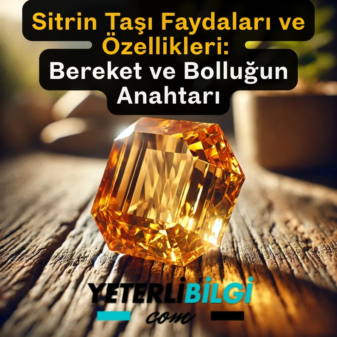 Sitrin Taşı Faydaları ve Özellikleri Bereket ve Bolluğun Anahtarı