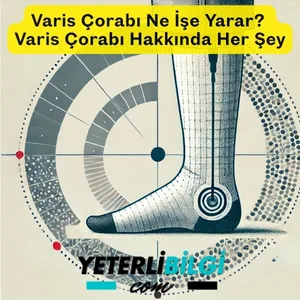 Varis Çorabı Ne İşe Yarar Varis Çorabı Hakkında Her Şey