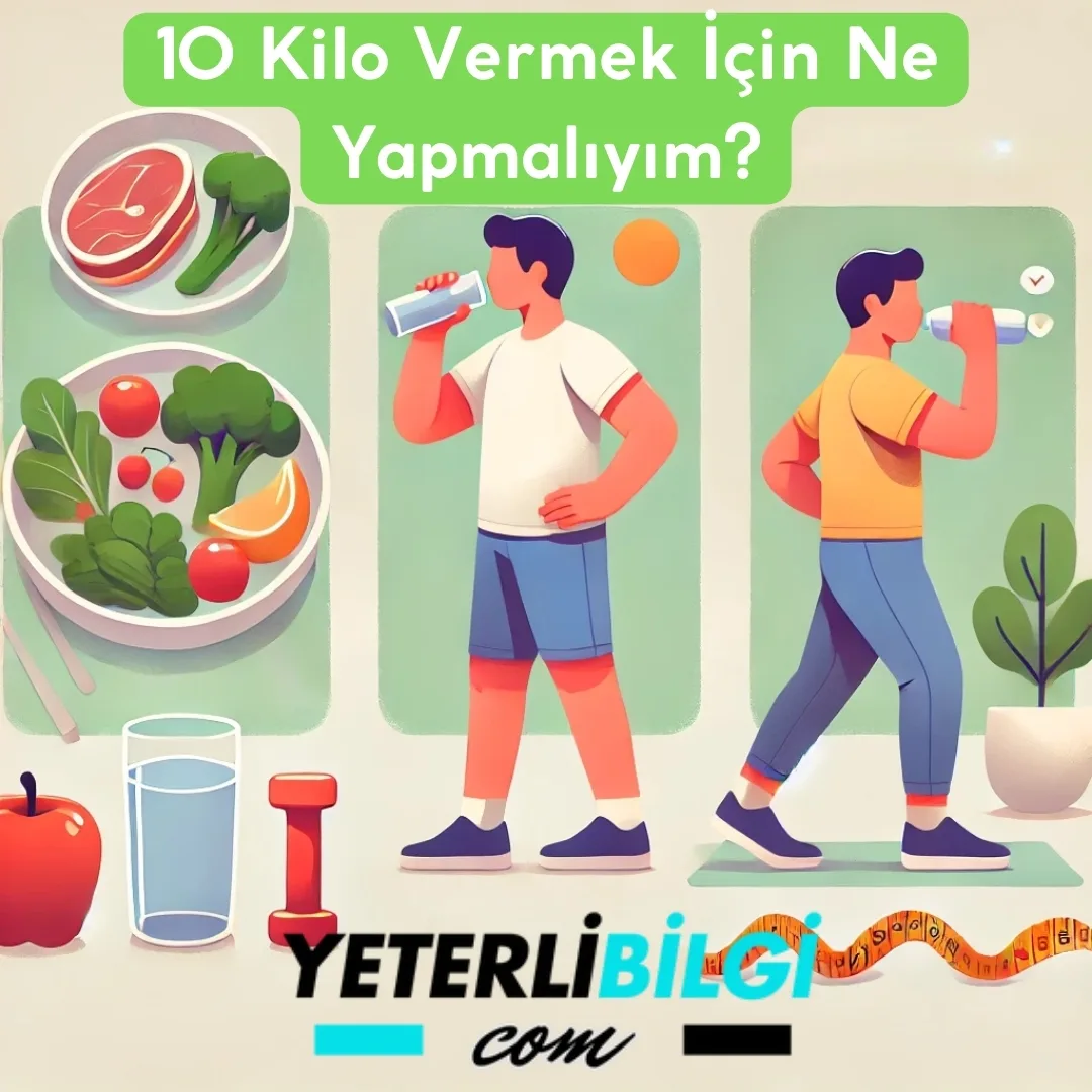 10 Kilo Vermek İçin Ne Yapmalıyım