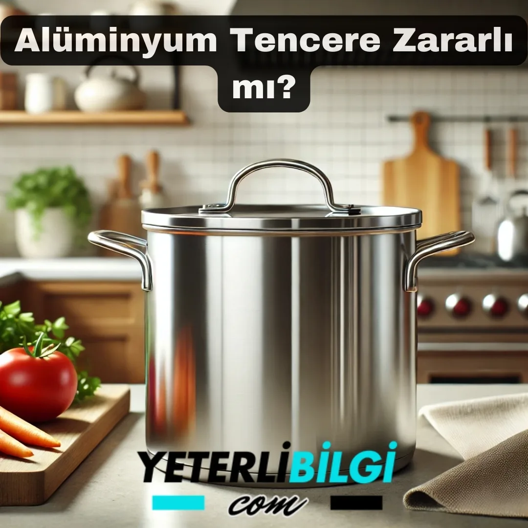 Alüminyum Tencere Zararlı mı