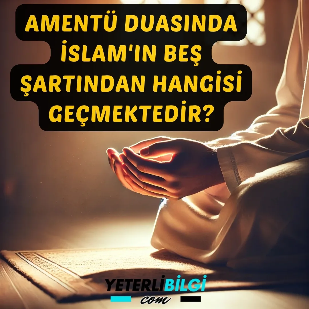 Amentü Duasında İslam'ın Beş Şartından Hangisi Geçmektedir