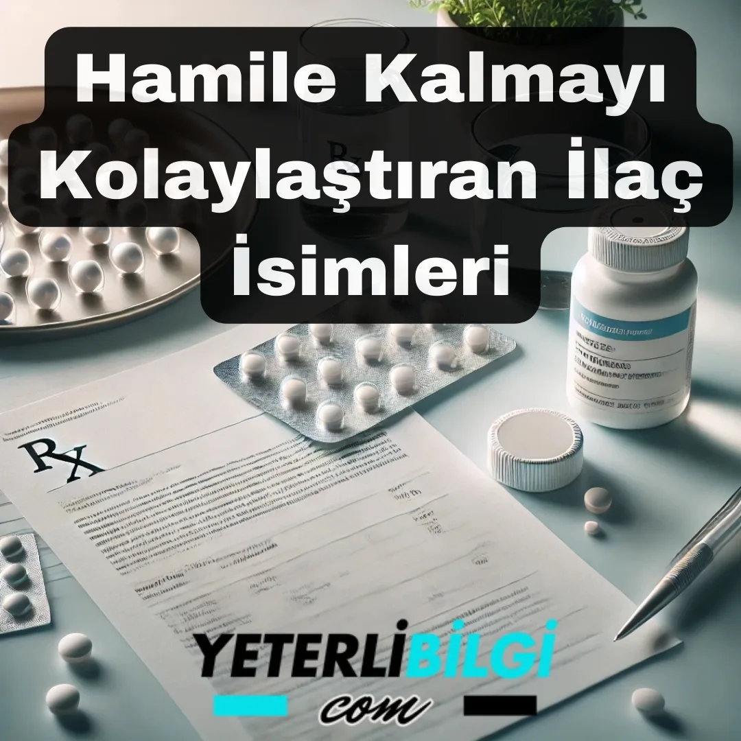 Hamile Kalmayı Kolaylaştıran İlaç İsimleri