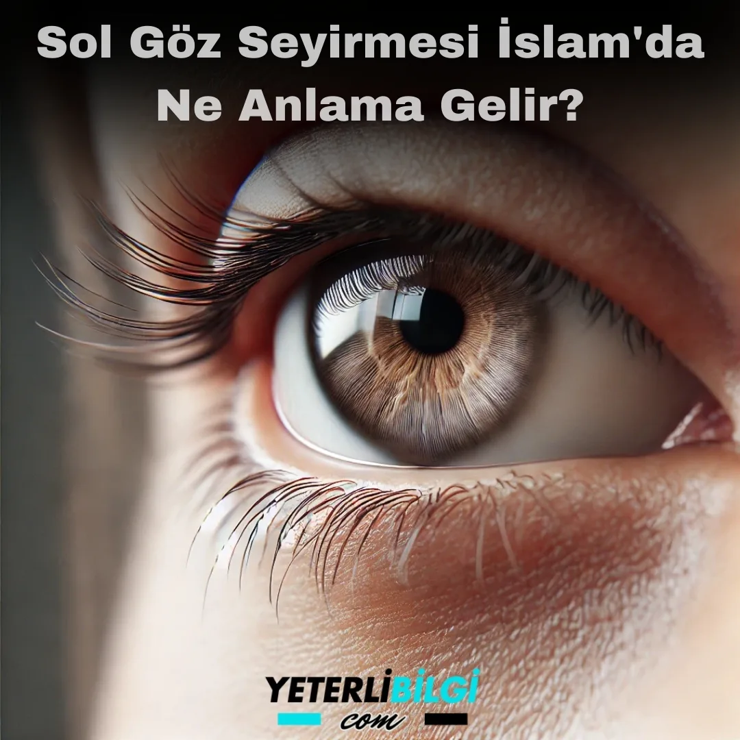 Sol Göz Seyirmesi İslam'da Ne Anlama Gelir