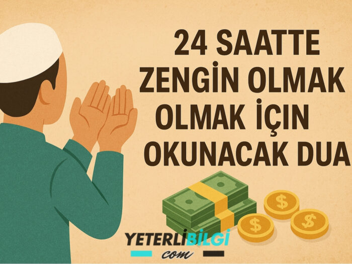 24 Saatte Zengin Olmak İçin Okunacak Dua