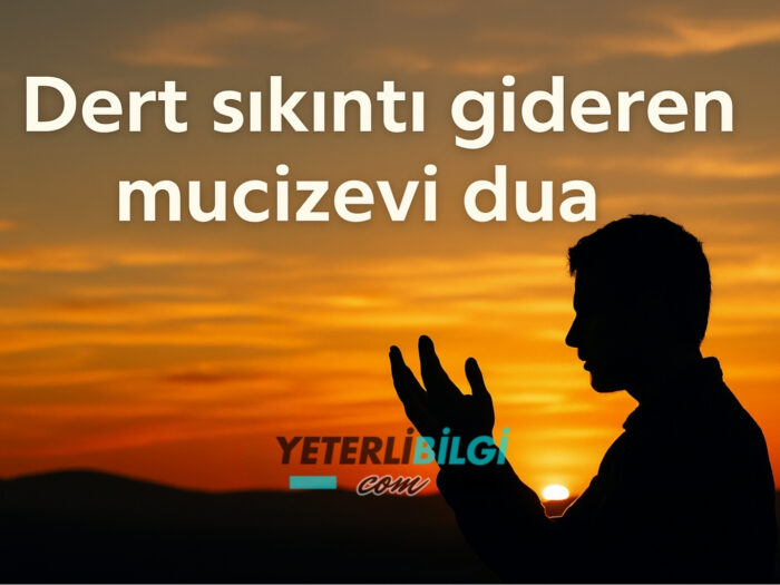 Dert Sıkıntı Gideren Mucizevi Dua