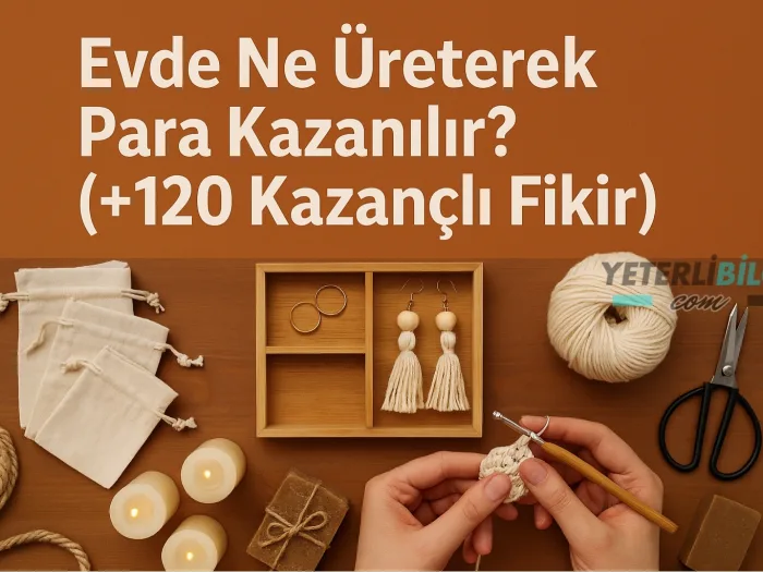 Evde Ne Üreterek Para Kazanılır (+120 Kazançlı Fikir)