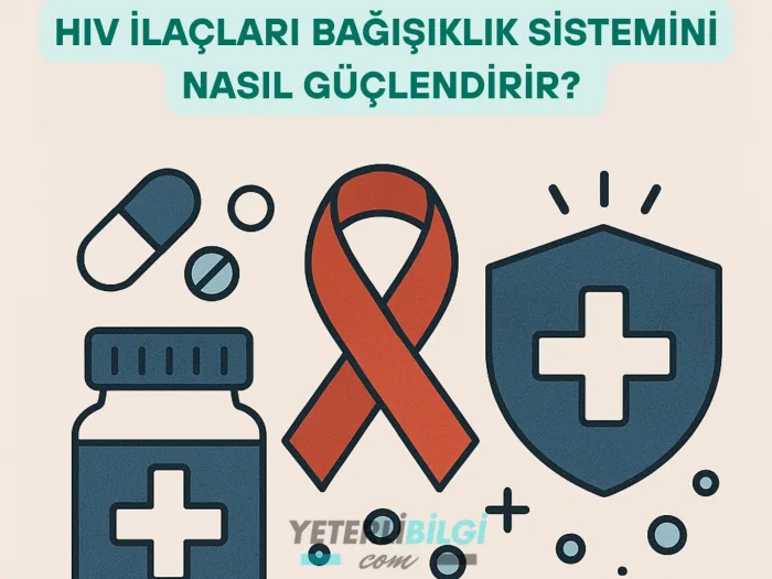 HIV İlaçları Bağışıklık Sistemini Nasıl Güçlendirir 