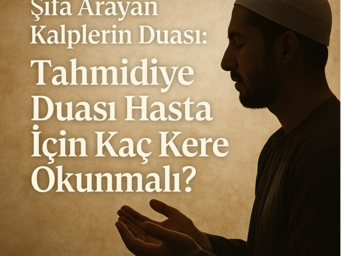 Şifa Arayan Kalplerin Duası Tahmidiye Duası Hasta İçin Kaç Kere Okunmalı